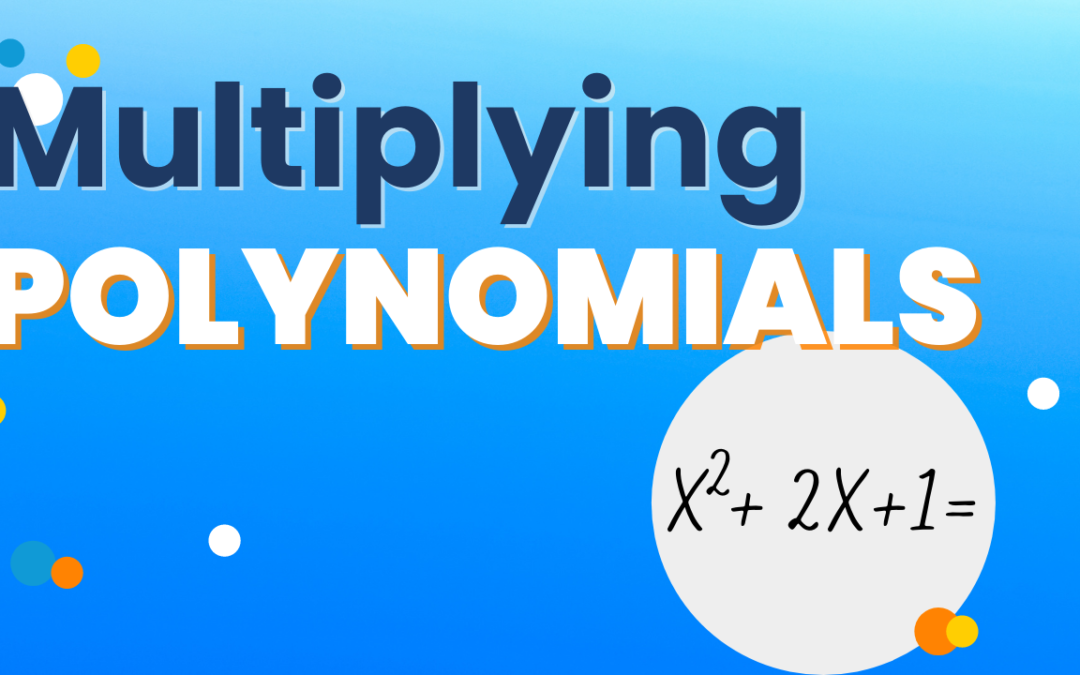 Dismantle the multiplying polynomials terror! How to multiply them in 10 minutes